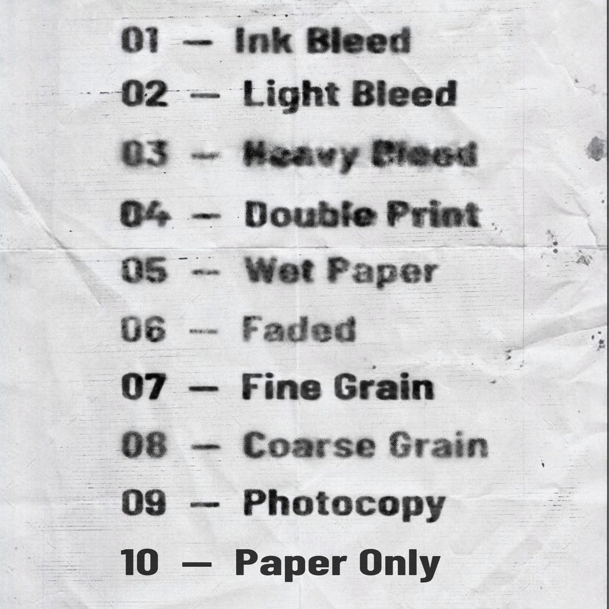 AMRE Ink Bleed: all 10 looks on paper - 01 Ink Bleed, 02 Light Bleed, 03 Heavy Bleed, 04 Double Print, 05 Wet Paper, 06 Faded, 07 Fine Grain, 08 Coarse Grain, 09 Photocopy, 10 Paper Only